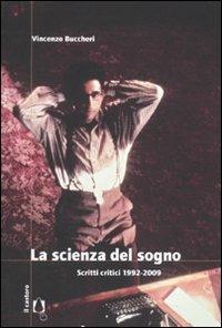 La scienza del sogno. Scritti critici 1992-2009 - Vincenzo Buccheri - Libro Il Castoro 2010 | Libraccio.it