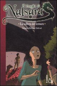 La collera del lemure. I draghi di Nalsara. Vol. 6 - Marie-Hélène Delval - Libro Il Castoro 2011, Il Castoro bambini | Libraccio.it