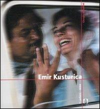 Emir Kusturica - Giorgio Bertellini - Libro Il Castoro 2010, Il Castoro cinema | Libraccio.it