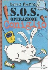 S.O.S. operazione coniglio - Katie Davies - Libro Il Castoro 2010, Il Castoro bambini | Libraccio.it