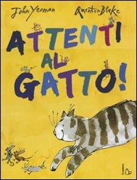 Attenti al gatto! Ediz. illustrata - John Yeoman, Quentin Blake - Libro Il Castoro 2010, Il Castoro bambini | Libraccio.it