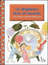 Un singhiozzo dura un secondo. Ediz. illustrata - Hazel Hutchins, Kady MacDonald Denton - Libro Il Castoro 2011, Anch'io so leggere! | Libraccio.it