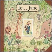 Io... Jane. Ediz. illustrata - Patrick McDonnell - Libro Il Castoro 2011, Il Castoro bambini | Libraccio.it
