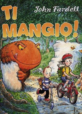 Ti mangio! Ediz. illustrata - John Fardell - Libro Il Castoro 2012, Il Castoro bambini | Libraccio.it