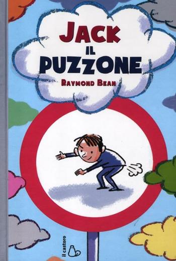 Jack il puzzone - Raymond Bean - Libro Il Castoro 2012, Il Castoro bambini | Libraccio.it