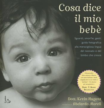 Cosa dice il mio bebè - Kevin Nugent, Abelardo Morell - Libro Il Castoro 2012 | Libraccio.it