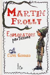 Martin Frolly. Esploratore pasticcione