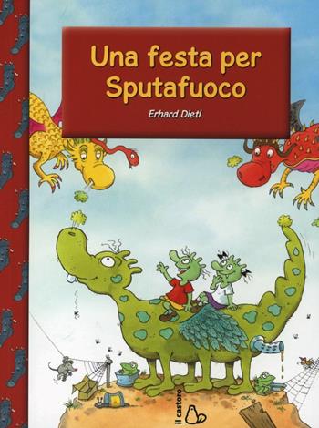 Una festa per Sputafuoco - Erhard Dietl - Libro Il Castoro 2013, Il Castoro bambini | Libraccio.it