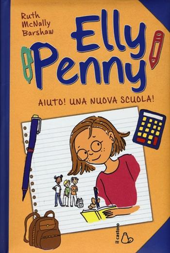 Aiuto! Una nuova scuola! Elly Penny. Vol. 2 - Ruth McNally Barshaw - Libro Il Castoro 2013, Il Castoro bambini | Libraccio.it