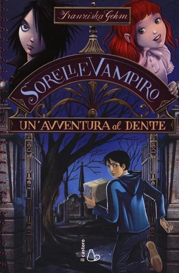 Un' avventura al dente. Sorelle vampiro. Vol. 2 - Franziska Gehm - Libro Il Castoro 2013, Il Castoro bambini | Libraccio.it
