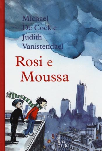 Rosie e Moussa - Michael De Cock, Judith Vanistendael - Libro Il Castoro 2013, Il Castoro bambini | Libraccio.it