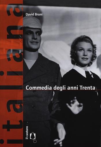 Commedia anni Trenta - David Bruni - Libro Il Castoro 2013, Italiana. Storie di cinema | Libraccio.it