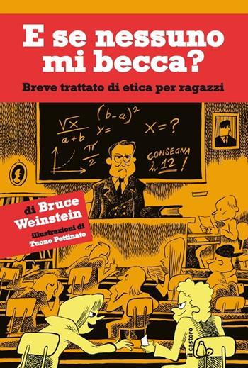 E se nessuno mi becca? Breve trattato di etica per ragazzi - Bruce Weinstein - Libro Il Castoro 2013 | Libraccio.it