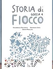 Storia di Goccia e Fiocco. Ediz. illustrata