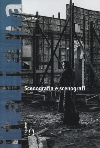 Scenografia e scenografi - Sara Martin - Libro Il Castoro 2013, Italiana. Storie di cinema | Libraccio.it