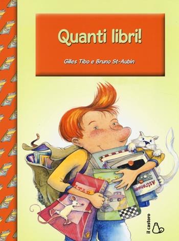 Troppi libri! - Gilles Tybo, Bruno St-Aubin - Libro Il Castoro 2014, Anch'io so leggere! | Libraccio.it