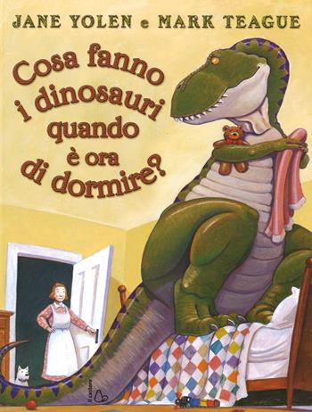 Cosa fanno i dinosauri quando è ora di dormire? Ediz. illustrata - Jane Yolen, Mark Teague - Libro Il Castoro 2014 | Libraccio.it