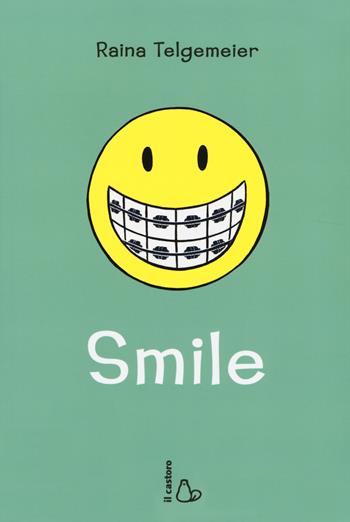 Smile - Raina Telgemeier - Libro Il Castoro 2014 | Libraccio.it