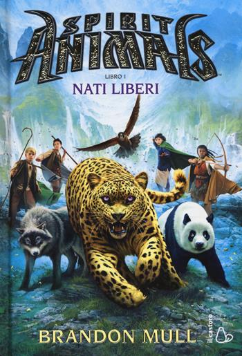 Nati liberi. Spirit animals. Vol. 1 - Brandon Mull - Libro Il Castoro 2014, Il Castoro bambini | Libraccio.it