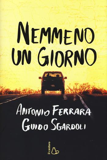 Nemmeno un giorno - Antonio Ferrara, Guido Sgardoli - Libro Il Castoro 2014, Il Castoro bambini | Libraccio.it