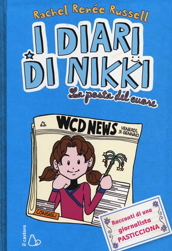 La posta del cuore. I diari di Nikki. Ediz. illustrata - Rachel Renée Russell - Libro Il Castoro 2014, Il Castoro bambini | Libraccio.it