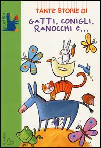 Tante storie di gatti, conigli, ranocchi e.... Ediz. illustrata - Guido Quarzo - Libro Il Castoro 2014, L' oca blu | Libraccio.it