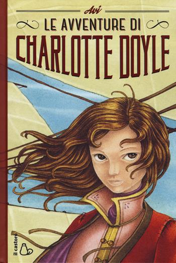 Le avventure di Charlotte Doyle - Avi - Libro Il Castoro 2015, Il Castoro bambini | Libraccio.it