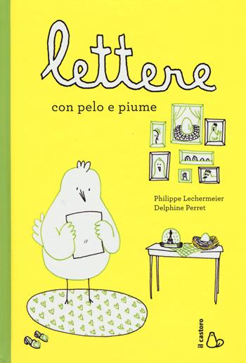 Lettere con pelo e piume - Philippe Lechermeier - Libro Il Castoro 2015, Il Castoro bambini | Libraccio.it