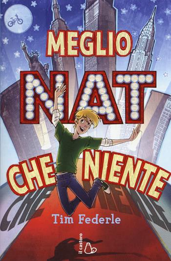 Meglio Nat che niente - Tim Federle - Libro Il Castoro 2015, Il Castoro bambini | Libraccio.it