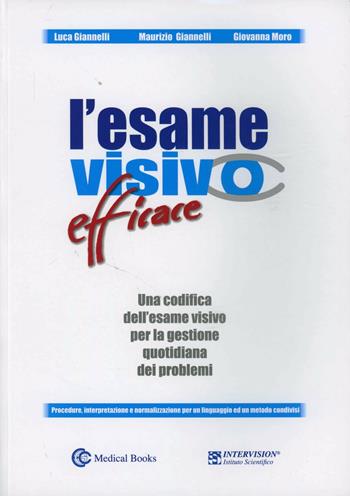 Esame visivo efficace. Una codifica dell'esame visivo per la gestione quotidiana dei problemi - Luca Giannelli, Maurizio Giannelli, Giovanna Moro - Libro Medical Books 2012 | Libraccio.it