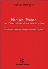 Manuale pratico per l'esecuzione di un esame visivo. Dal semplice controllo alla procedura dei 21 punti