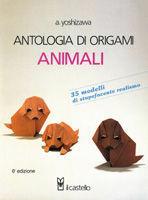 Antologia di origami animali - Akira Yoshizawa - Libro Il Castello 1991, Modellismo e origami | Libraccio.it