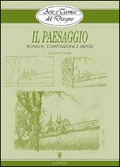 Il paesaggio. Tecniche, composizione e metodi. Ediz. illustrata