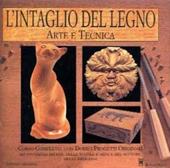 L' intaglio del legno. Arte e tecnica