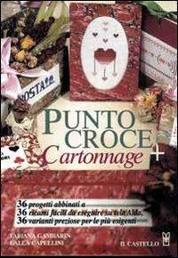 Punto croce. Con cartonnage. - Fabiana Gambarin, Lalla Capellini - Libro Il Castello 1996, Cucito, ricamo, tessitura | Libraccio.it