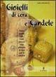 Gioielli di cera e candele - Mara Antonaccio - Libro Il Castello 2002, Hobby e attività artistiche | Libraccio.it