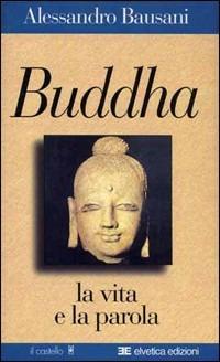 Buddha - Alessandro Bausani - Libro Il Castello 2002, Religione/Esoterismo | Libraccio.it