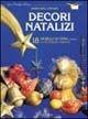 Decori natalizi. 18 gioielli di cera - Mariangela Pensini - Libro Il Castello 2002, Libri di Natale | Libraccio.it