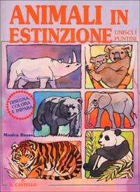 Animali in estinzione. Disegna, colora e impara - Monica Russo - Libro Il Castello 2002, Esperimenti scientifici e giochi istrutt. | Libraccio.it