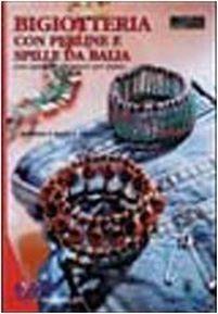 Bigiotteria con perline e spille da balia - Monika Helbig, Nicole Helbig - Libro Il Castello 2002, Hobby e attività artistiche | Libraccio.it