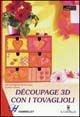 Découpage 3D con i tovaglioli - Ute Iparraguirre de Las Casas, Gudrun Schmitt - Libro Il Castello 2002, Hobby e attività artistiche | Libraccio.it