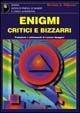 Enigmi critici e bizzarri - Michael A. Dispezio - Libro Il Castello 2003, Enigmi e giochi di logica | Libraccio.it