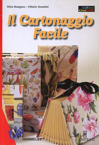 Il cartonaggio facile - Silvia Mangano, Vittorio Vesentini - Libro Il Castello 2003, Hobby e attività artistiche | Libraccio.it
