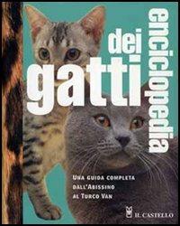 Enciclopedia dei gatti - A. Rixon - Libro Il Castello 2005, Animali | Libraccio.it