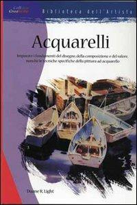 Acquarelli - Duane R. Light - Libro Il Castello 2004, Disegno e tecniche pittoriche | Libraccio.it