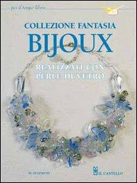 Collezione fantasia bijoux - Maria Di Spirito - Libro Il Castello 2005, Hobby e attività artistiche | Libraccio.it