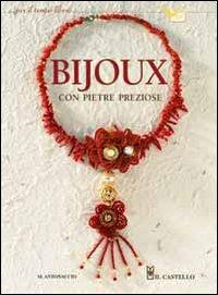 Bijoux con pietre preziose - Mara Antonaccio - Libro Il Castello 2006, Hobby e attività artistiche | Libraccio.it