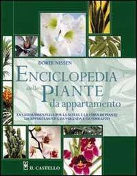 Enciclopedia delle piante da appartamento - Dorte Nissen - Libro Il Castello 2006, Giardinaggio | Libraccio.it