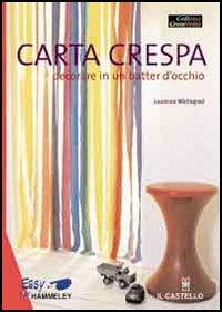 Carta crespa. Decorare in un batter d'occhio - Laurence Wichegrod - Libro Il Castello 2006, Hobby e attività artistiche | Libraccio.it