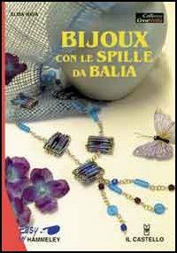 Bijoux con le spille da balia - Elisa Nava - Libro Il Castello 2006, Hobby e attività artistiche | Libraccio.it